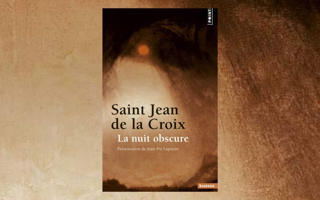 La Nuit obscure de Jean de la Croix : un livre pour traverser les épreuves