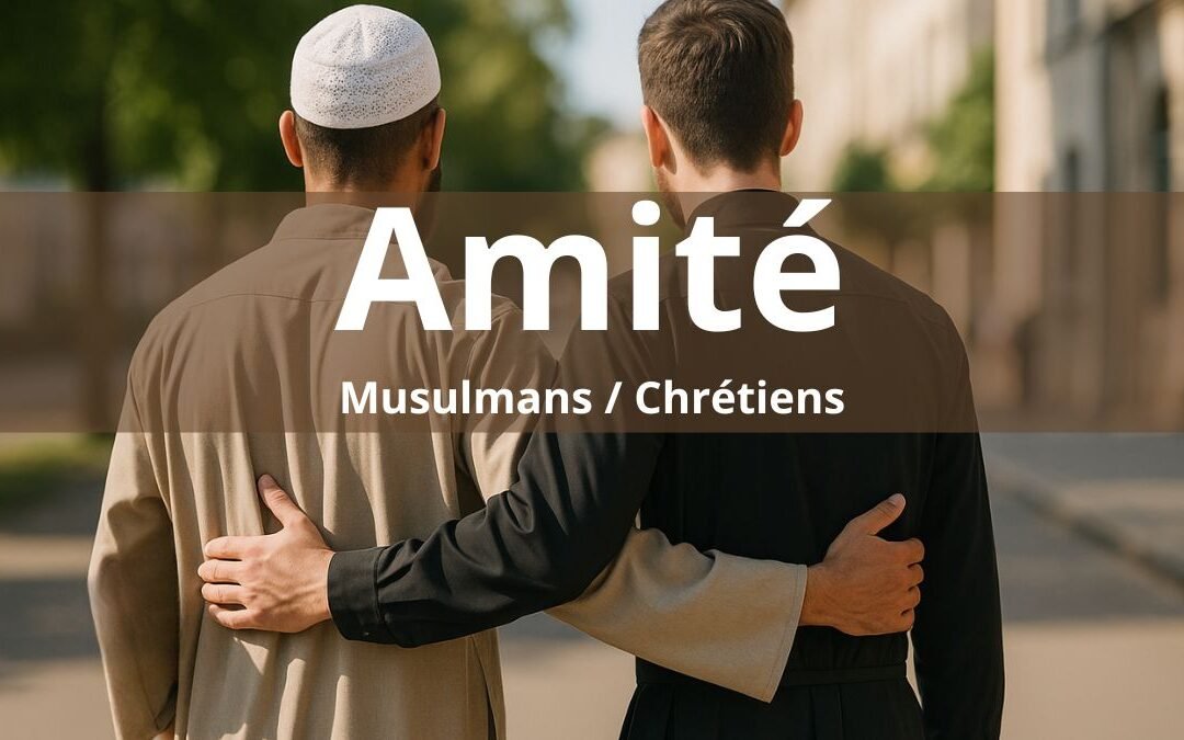 Amitié islamo-chrétienne : Que disent le Coran et la Bible