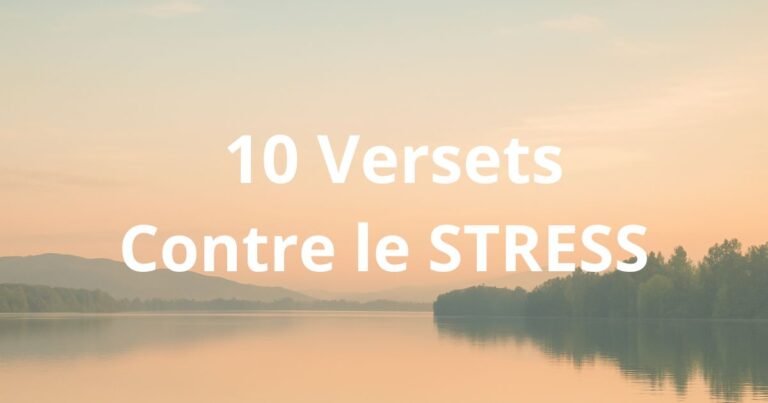10 Versets Bibliques pour Vaincre l&rsquo;Anxiété et le Stress (À Lire Maintenant)