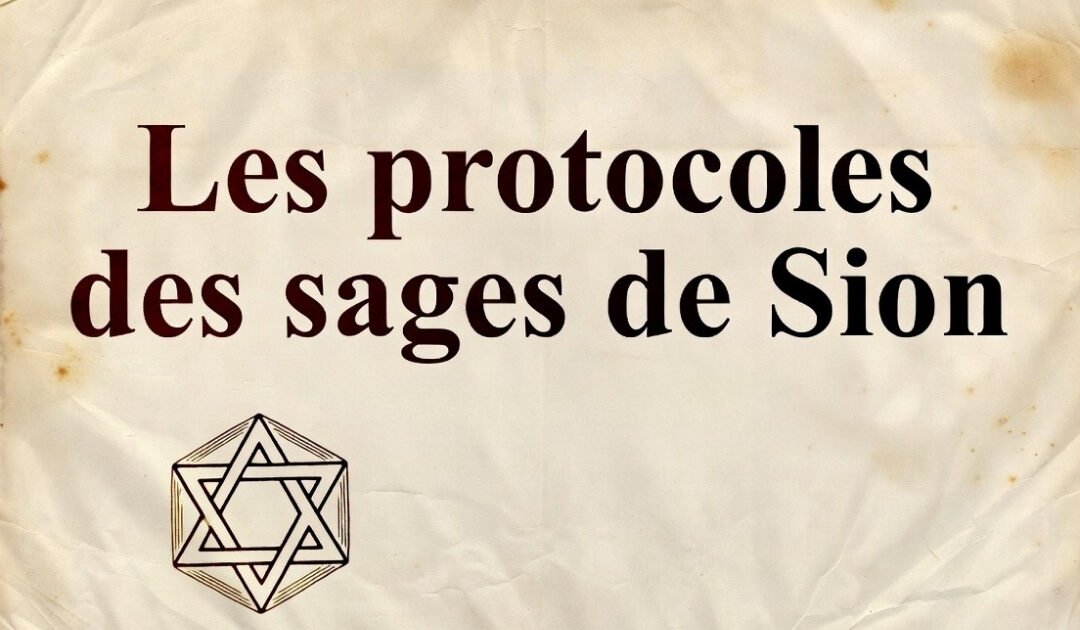 Les Protocoles des Sages de Sion : le faux le plus meurtrier de l&rsquo;histoire